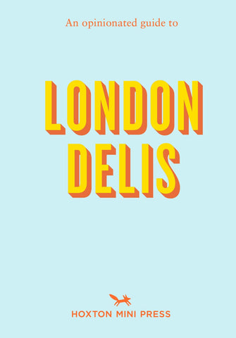 OPINIONATED GUIDE TO LONDON DELIS