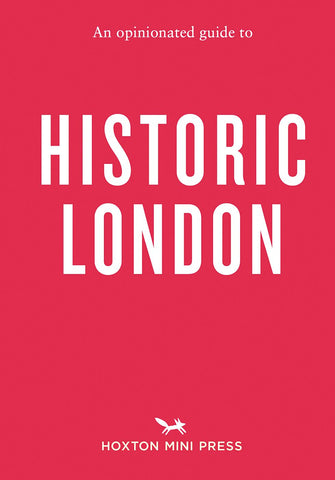 OPINIONATED GUIDE TO HISTORIC LONDON
