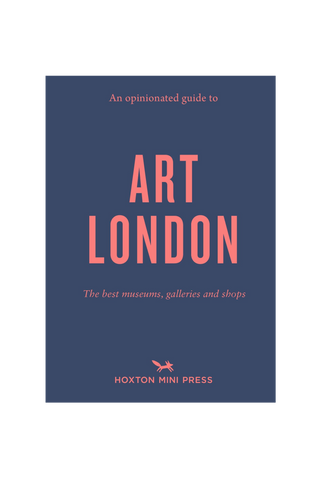 OPINIONATED GUIDE TO ART: LONDON