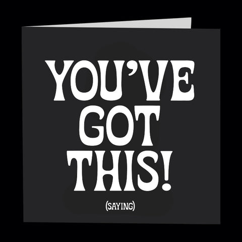 Quotable Card -"you've got this!" card