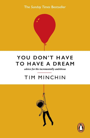 YOU DON'T HAVE TO HAVE A DREAM