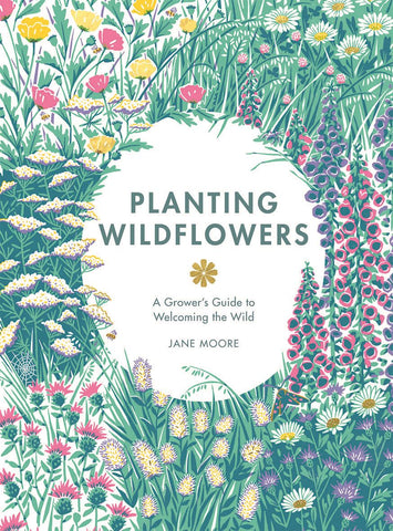 PLANTING WILDFLOWERS: A GROWERS GUID