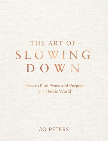 ART OF SLOWING DOWN