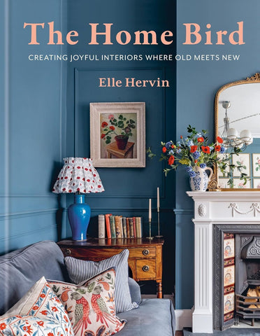 HOME BIRD: CREATING JOYFUL INTERIORS