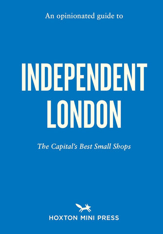 OPINIONATED GUIDE TO INDEPENDENT LONDON