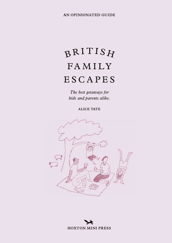 BRITISH FAMILY ESCAPES: AN OPINIONATED GUIDE