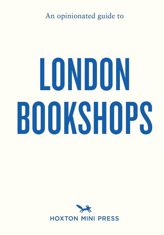 OPINIONATED GUIDE TO LONDON BOOKSHOPS