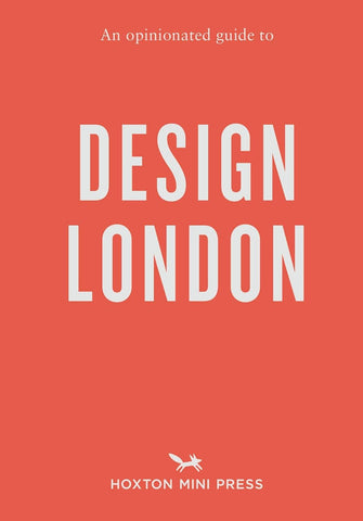 OPINIONATED GUIDE TO DESIGN LONDON
