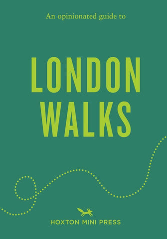 OPINIONATED GUIDE TO LONDON WALKS