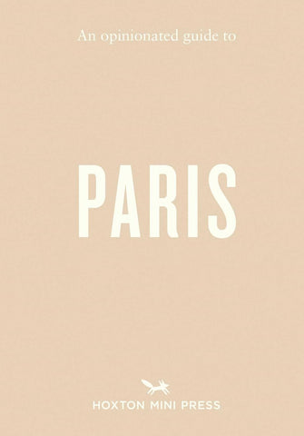 OPINIONATED GUIDE TO PARIS