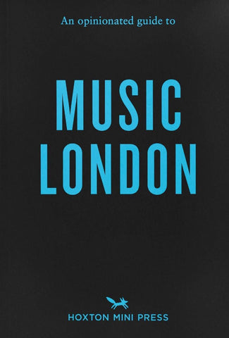 OPINIONATED GUIDE TO MUSIC LONDON