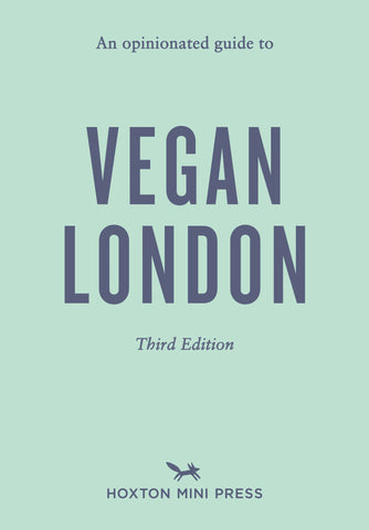 OPINIONATED GUIDE TO VEGAN LONDON