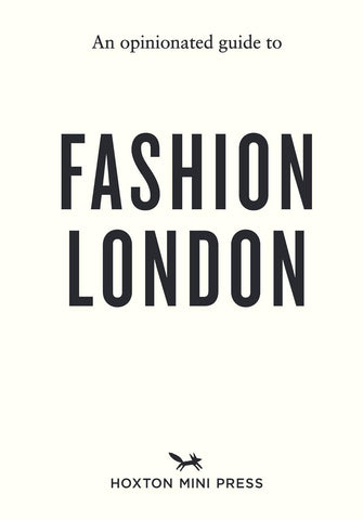OPINIONATED GUIDE TO FASHION LONDON