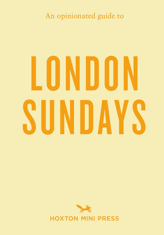OPINIONATED GUIDE TO LONDON SUNDAYS