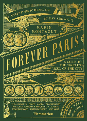 FOREVER PARIS: A GUIDE TO THE TIMELESS SOUL OF THE CITY