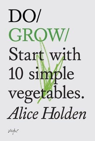 DO GROW: START WITH 10 SIMPLE VEGETABLES