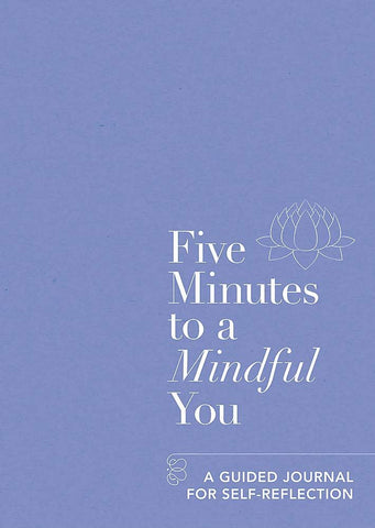 FIVE MINUTES TO A MINDFUL YOU