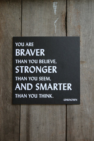 Quotable Card - You are Braver then you believe..